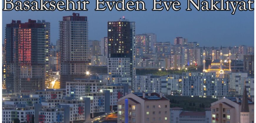basaksehir evden eve nakliyat